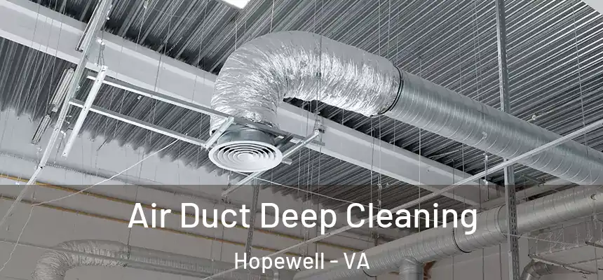  Air Duct Deep Cleaning Hopewell - VA