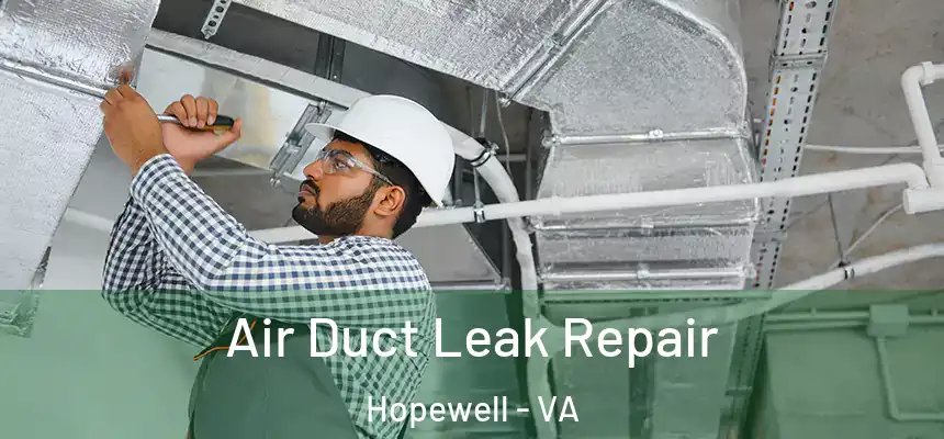 Air Duct Leak Repair Hopewell - VA