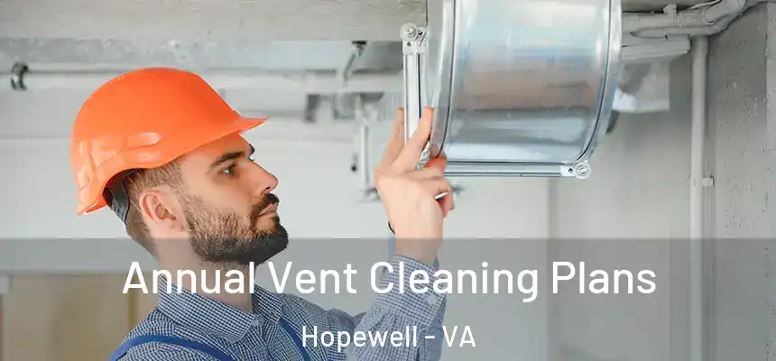  Annual Vent Cleaning Plans Hopewell - VA