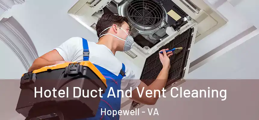  Hotel Duct And Vent Cleaning Hopewell - VA