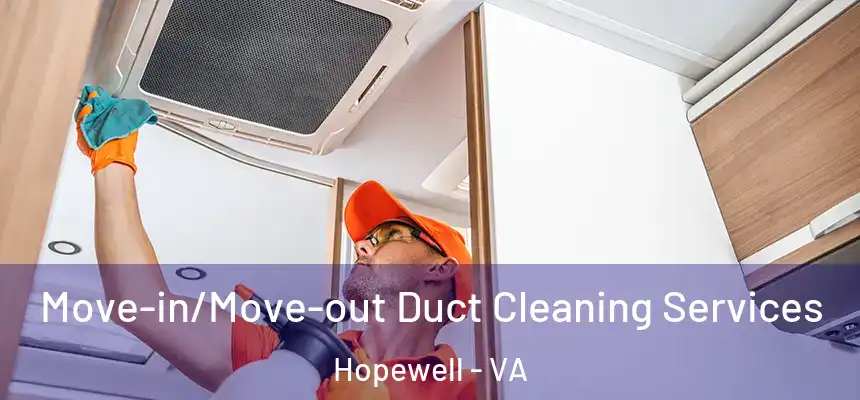 Move-in/Move-out Duct Cleaning Services Hopewell - VA