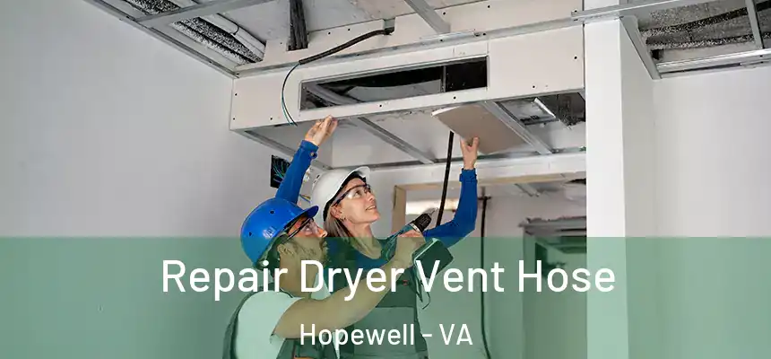 Repair Dryer Vent Hose Hopewell - VA