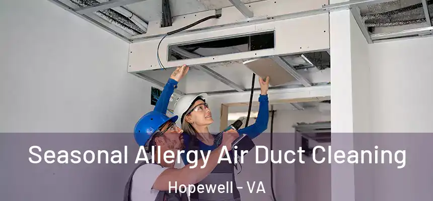  Seasonal Allergy Air Duct Cleaning Hopewell - VA