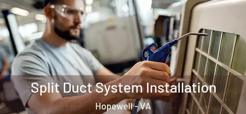  Split Duct System Installation Hopewell - VA