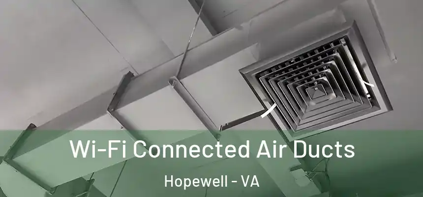 Wi-Fi Connected Air Ducts Hopewell - VA